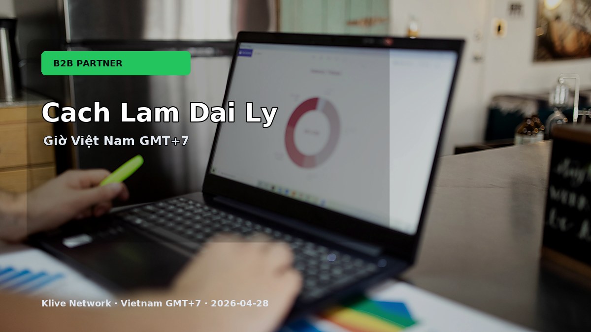 Cach Lam Dai Ly - B2B, API và partner integration